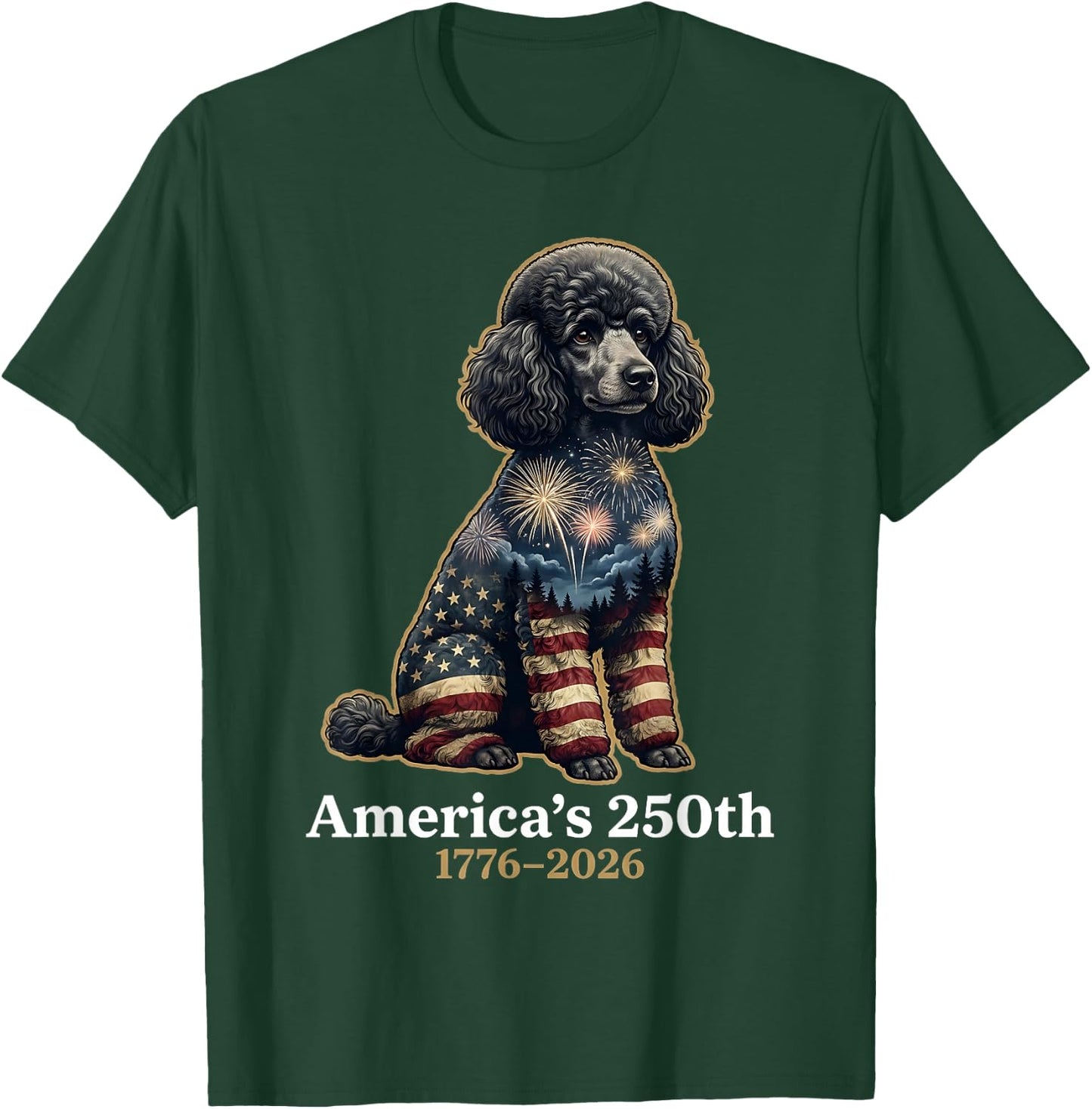 Poodle America's 250th Anniversary 1776 2026 4th of July T-Shirt - T-Shirt | Forest