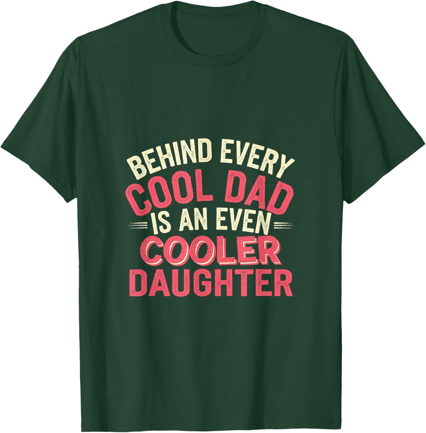 Behind Every Cool Dad Is An Even Cooler Daughter T-Shirt - T-Shirt | Forest