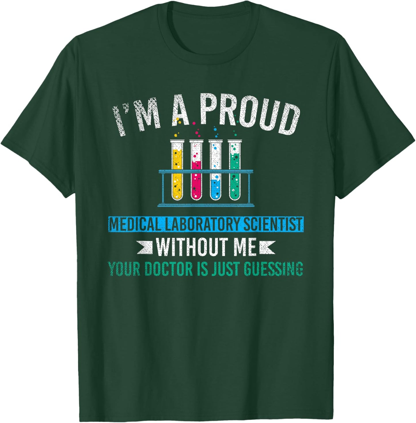 Lab Technologist Im A Proud Medical Laboratory Scientist T-Shirt - T-Shirt | Forest