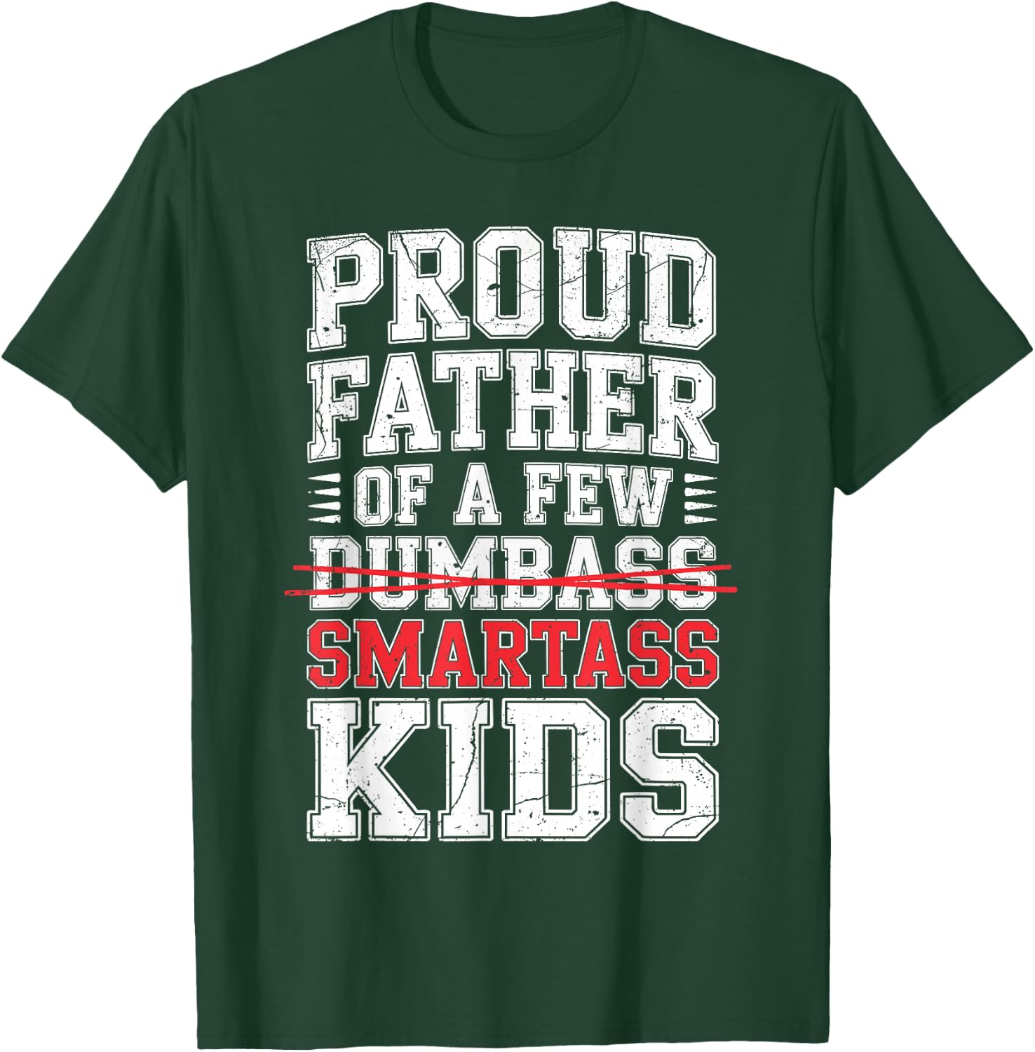Proud Father of A Few Smartass Kids Shirt Not Dumbass Funny T-Shirt - T-Shirt | Forest