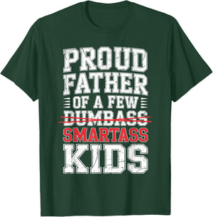 Proud Father of A Few Smartass Kids Shirt Not Dumbass Funny T-Shirt - T-Shirt | Forest