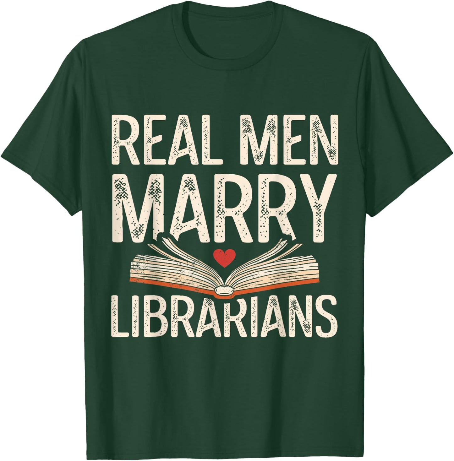 Real Men Marry Librarians Funny Husband Boyfriend Love T-Shirt - T-Shirt | Forest