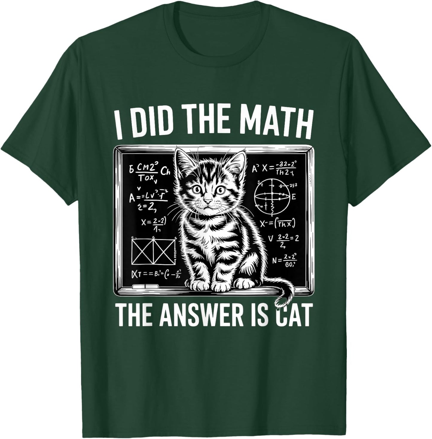 I Did Math The Answer is Cat Mathematics Funny Math Cat T-Shirt - T-Shirt | Forest