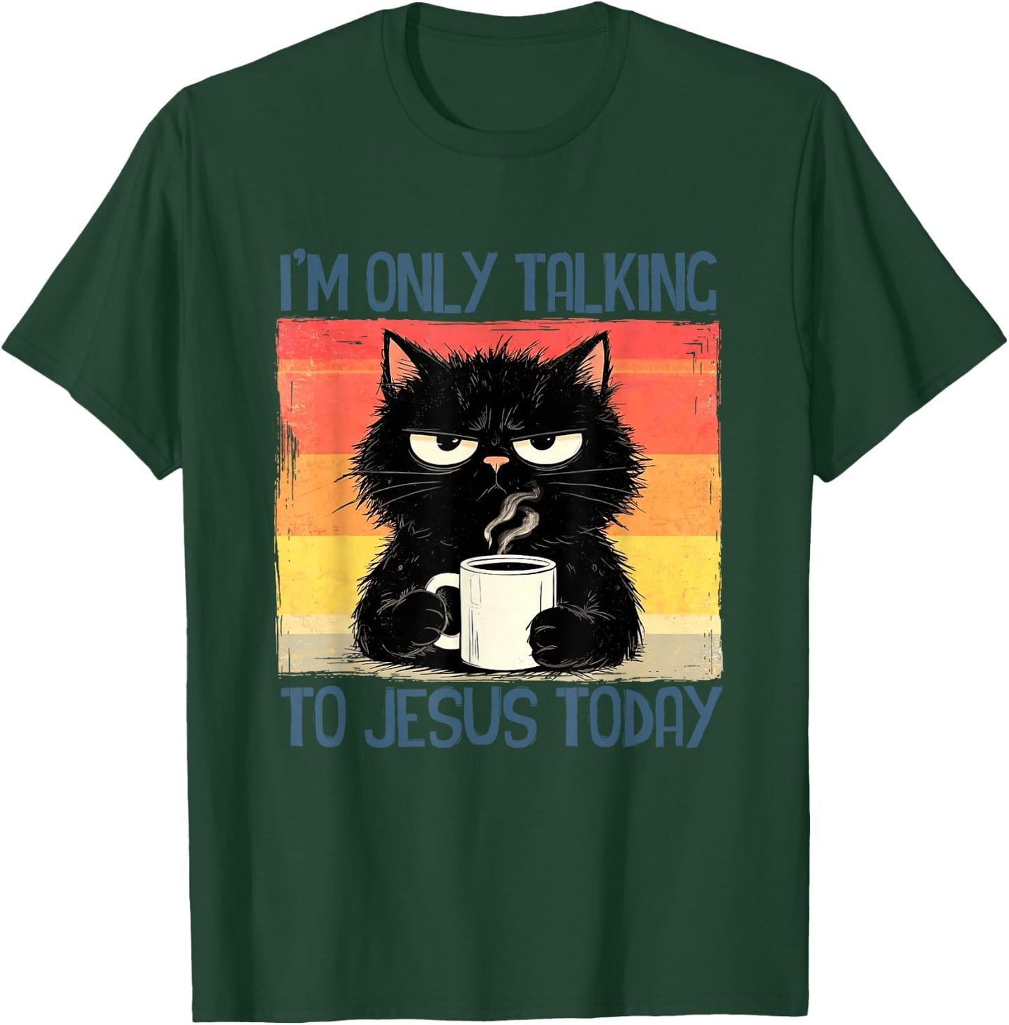 I'm Only Talking to Jesus Today Funny Christian Black-Cat T-Shirt - T-Shirt | Forest