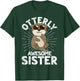 Funny Sister Otterly Awesome Sister Otter Graphic T-Shirt - T-Shirt | Forest