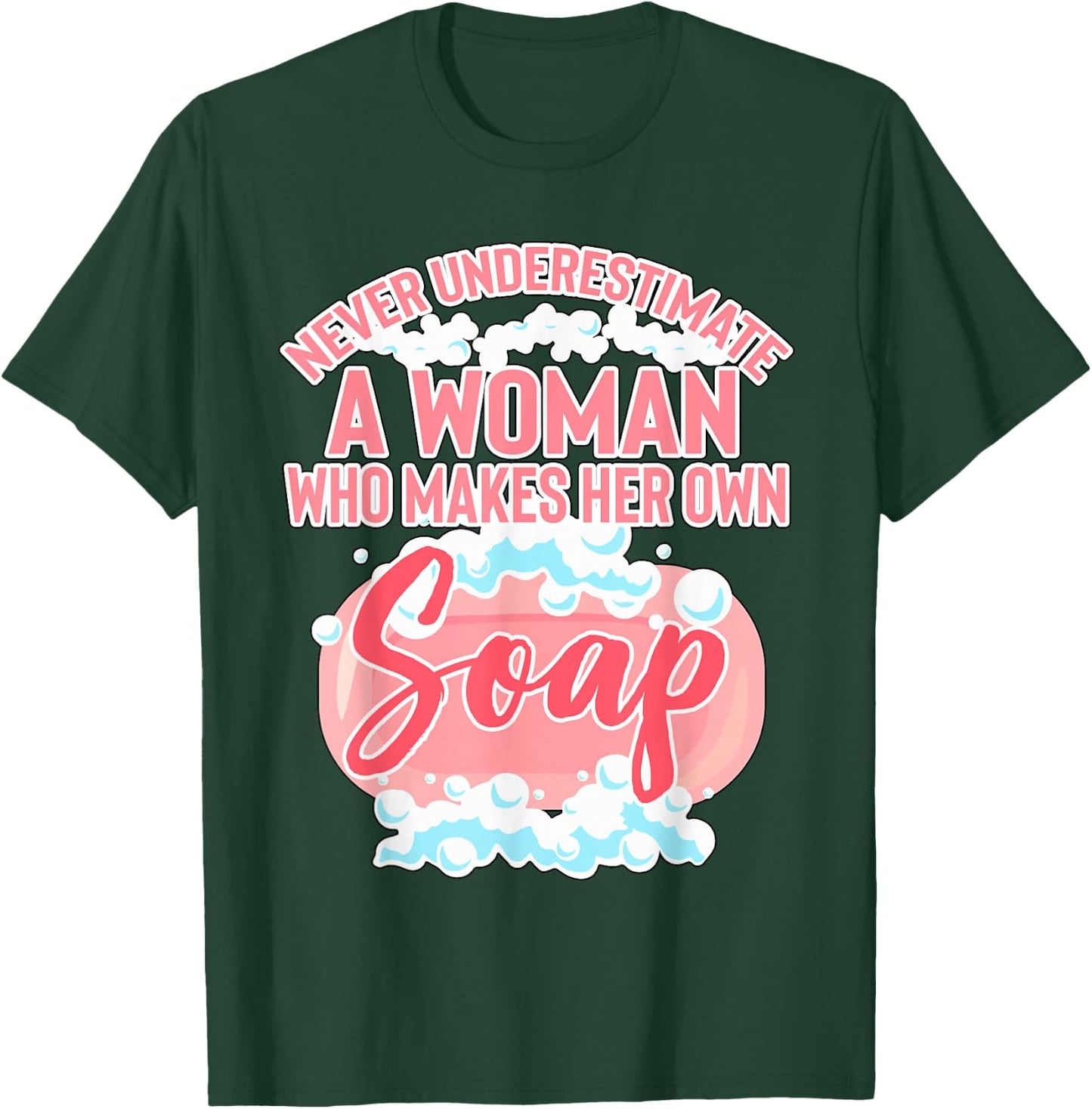 Woman Who Makes Her Own Soap Soapmaker Gift Soap Making T-Shirt - T-Shirt | Forest
