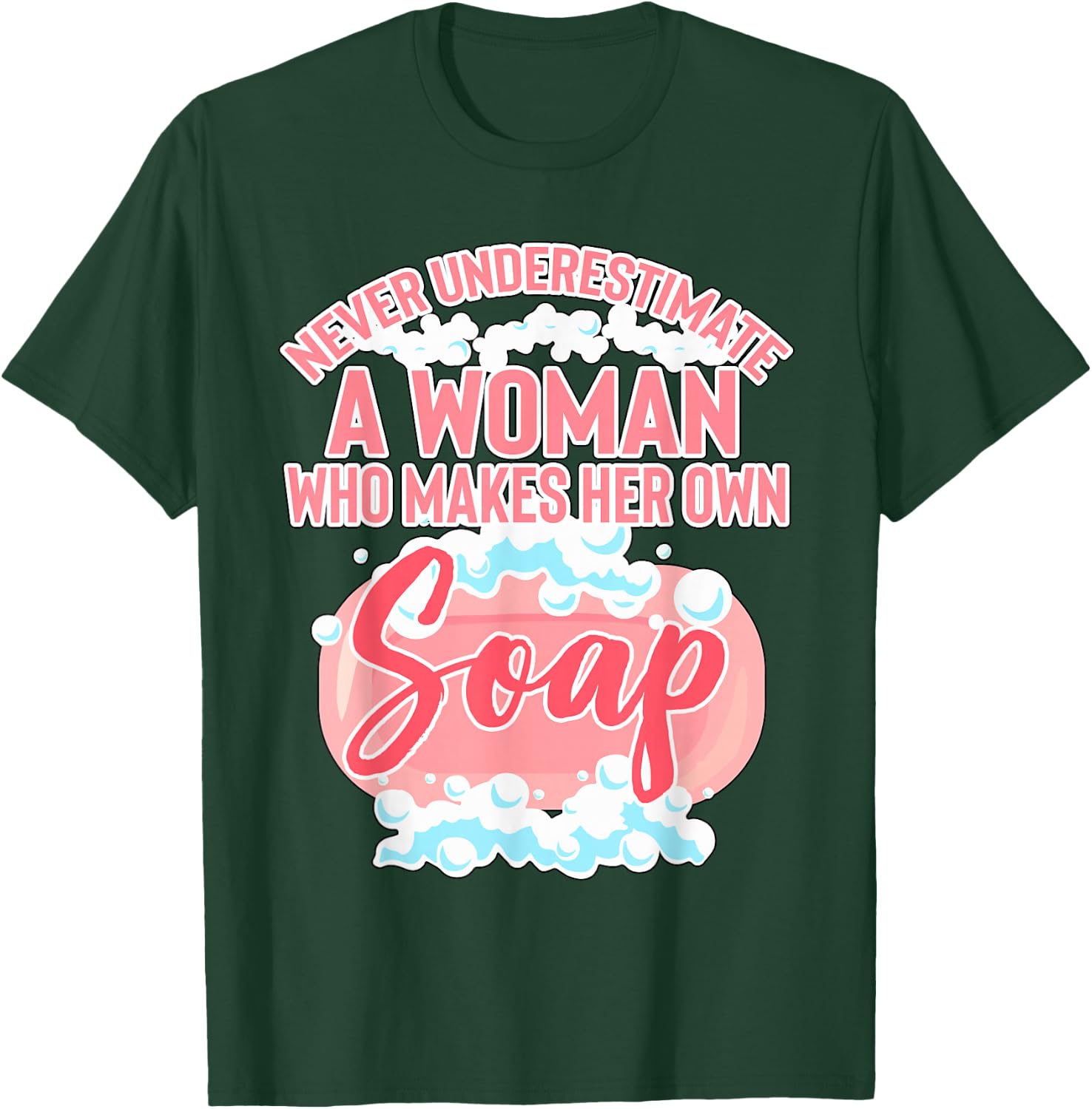 Woman Who Makes Her Own Soap Soapmaker Gift Soap Making T-Shirt - T-Shirt | Forest