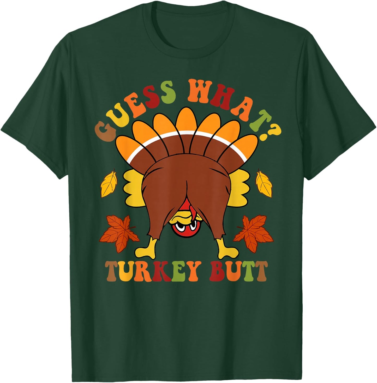 Guess What Turkey Butt Funny Thanksgiving Black Thanksgiving Graphic T-Shirt - T-Shirt | Forest