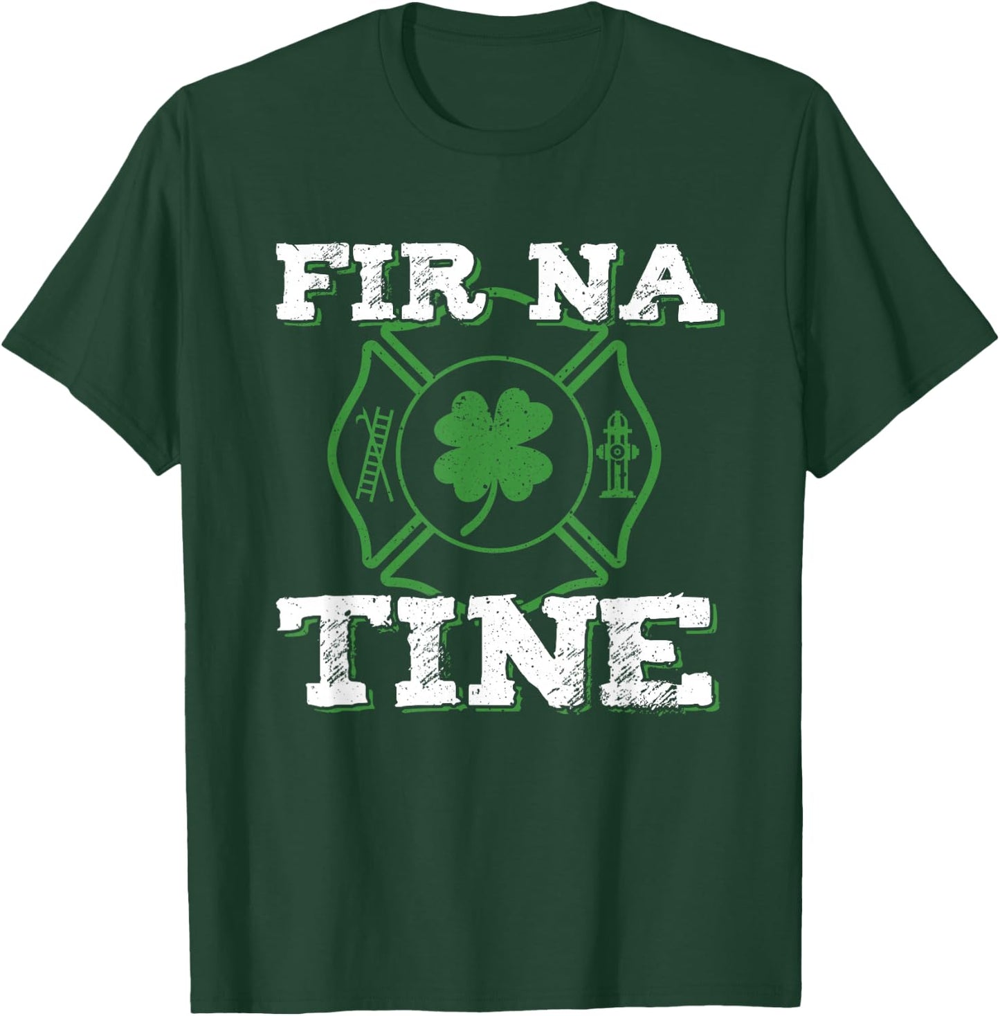 Fir Na Tine Fireman St Patrick's Day Irish Firefighters T-Shirt - T-Shirt | Forest