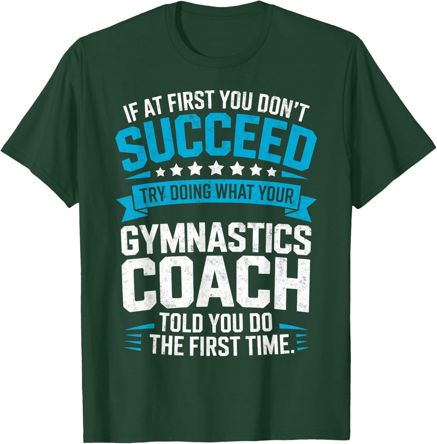 Try Doing What Your Gymnastics Coach Told You to Do Gymnast T-Shirt - T-Shirt | Forest