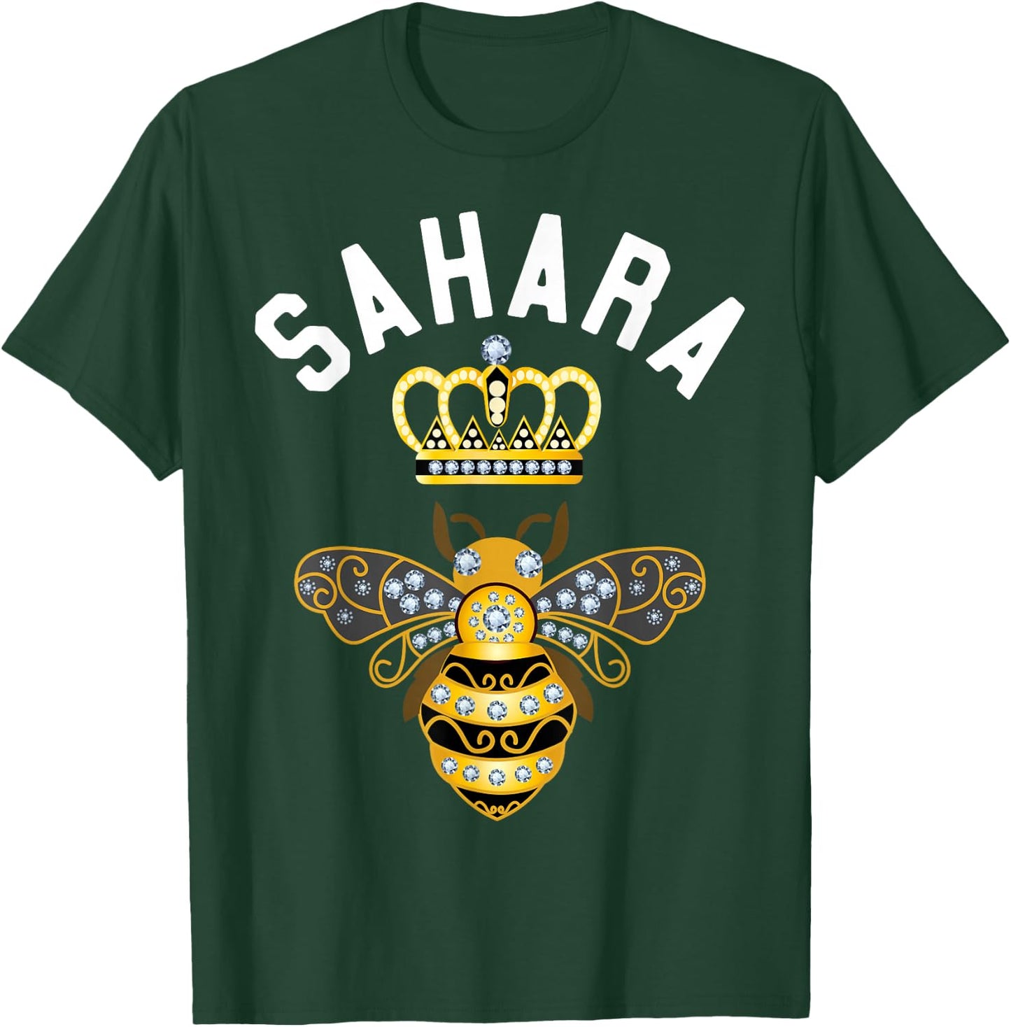 Sahara Name Sahara Birthday Gifts Queen Crown Bee Sahara T-Shirt - T-Shirt | Forest