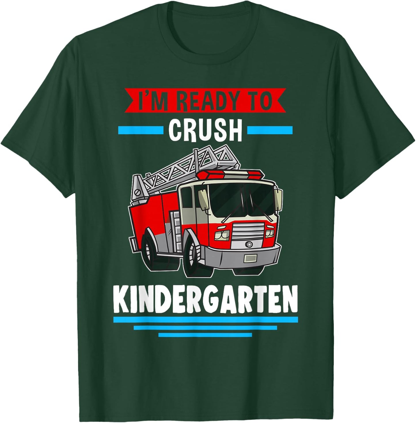 I'm ready to crush kindergarten Firefighter T-Shirt - T-Shirt | Forest