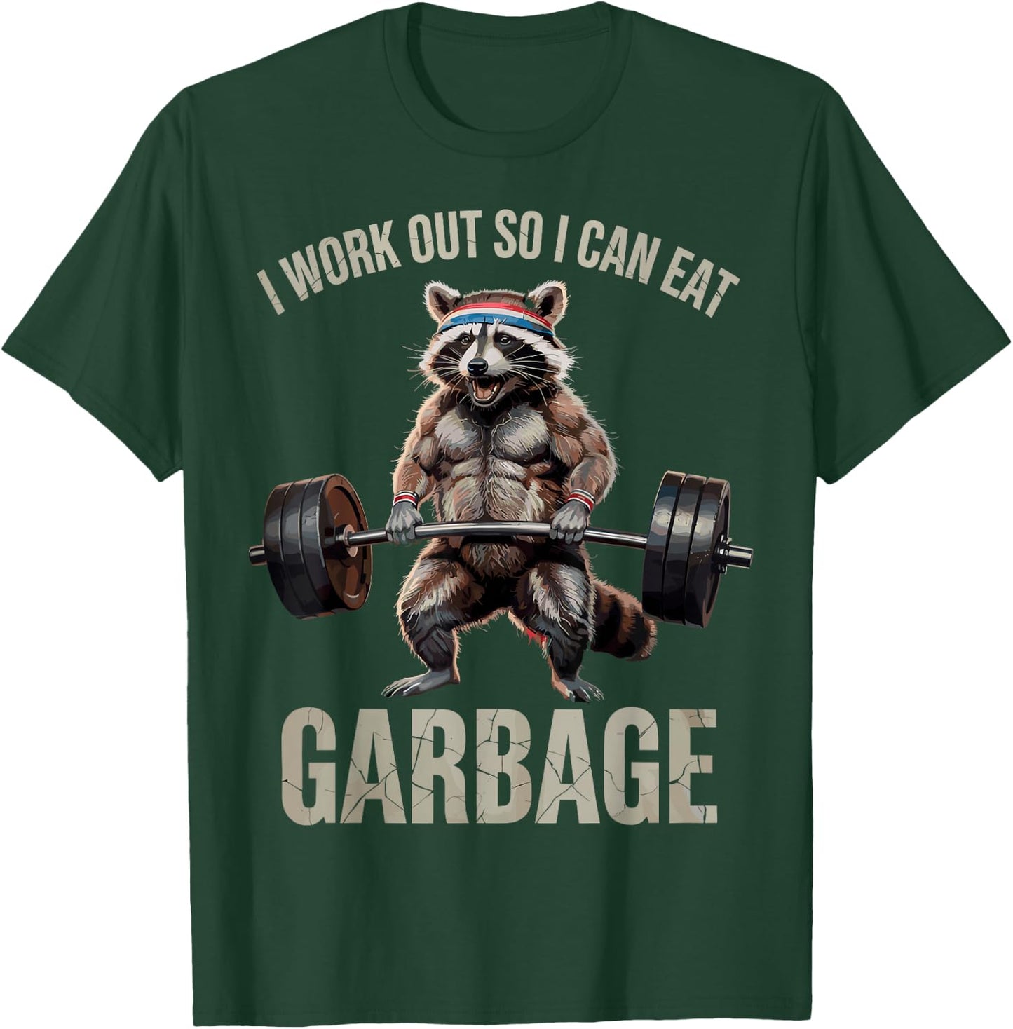 I Work Out So I Can Eat Garbage Funny Racoon Workout Gym T-Shirt - T-Shirt | Forest
