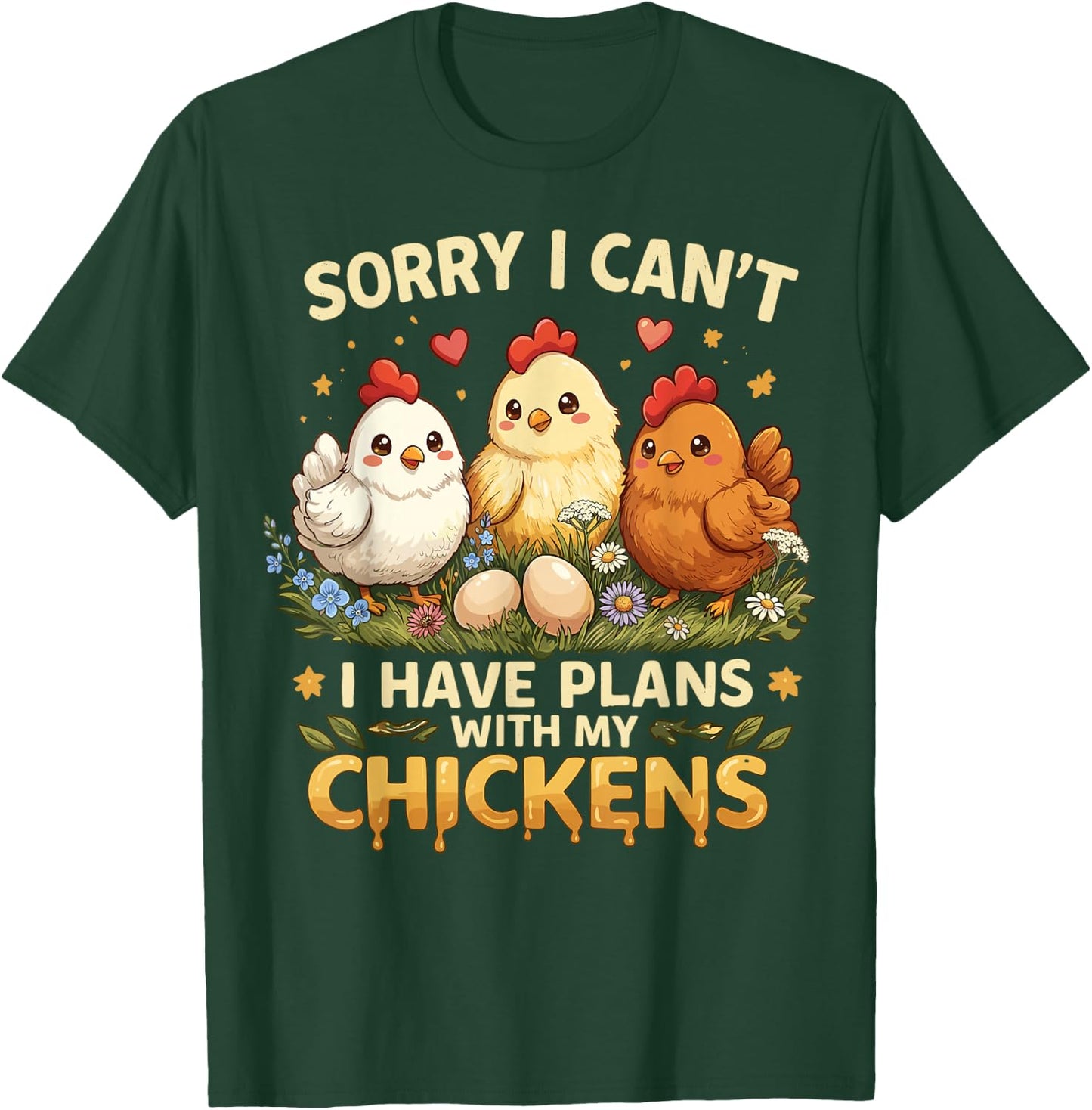 Sorry I Can't I Have Plans with My Chicken T-Shirt - T-Shirt | Forest