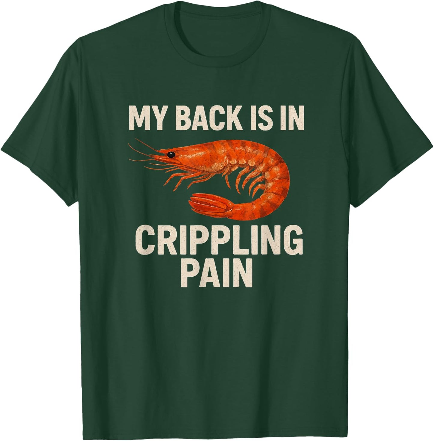 My Back Is In Crippling Pain Shrimp Meme | Funny Stupid Meme T-Shirt - T-Shirt | Forest