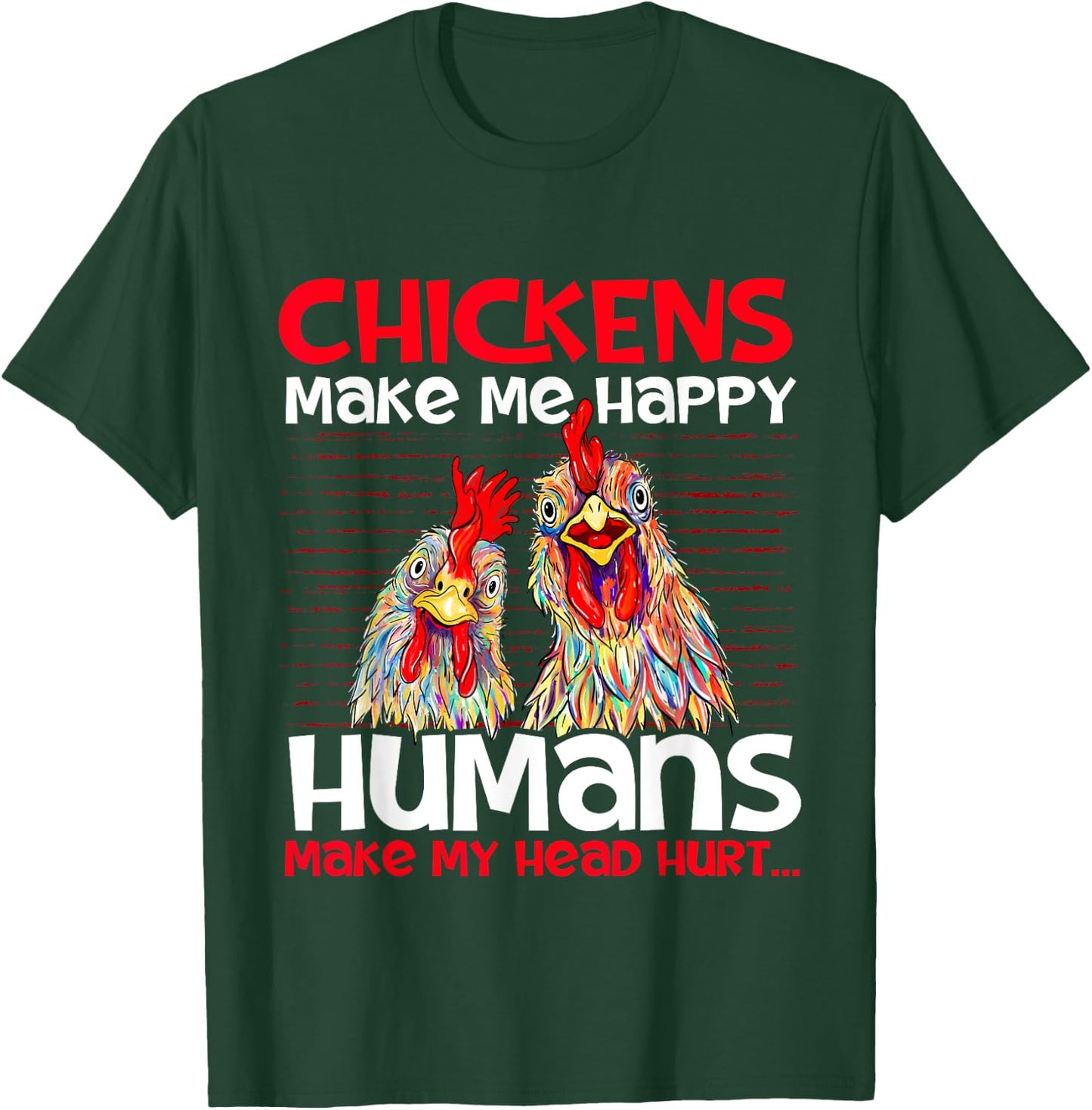 Chickens Make Me Happy - Poultry Owner Chicken Farm T-Shirt - T-Shirt | Forest