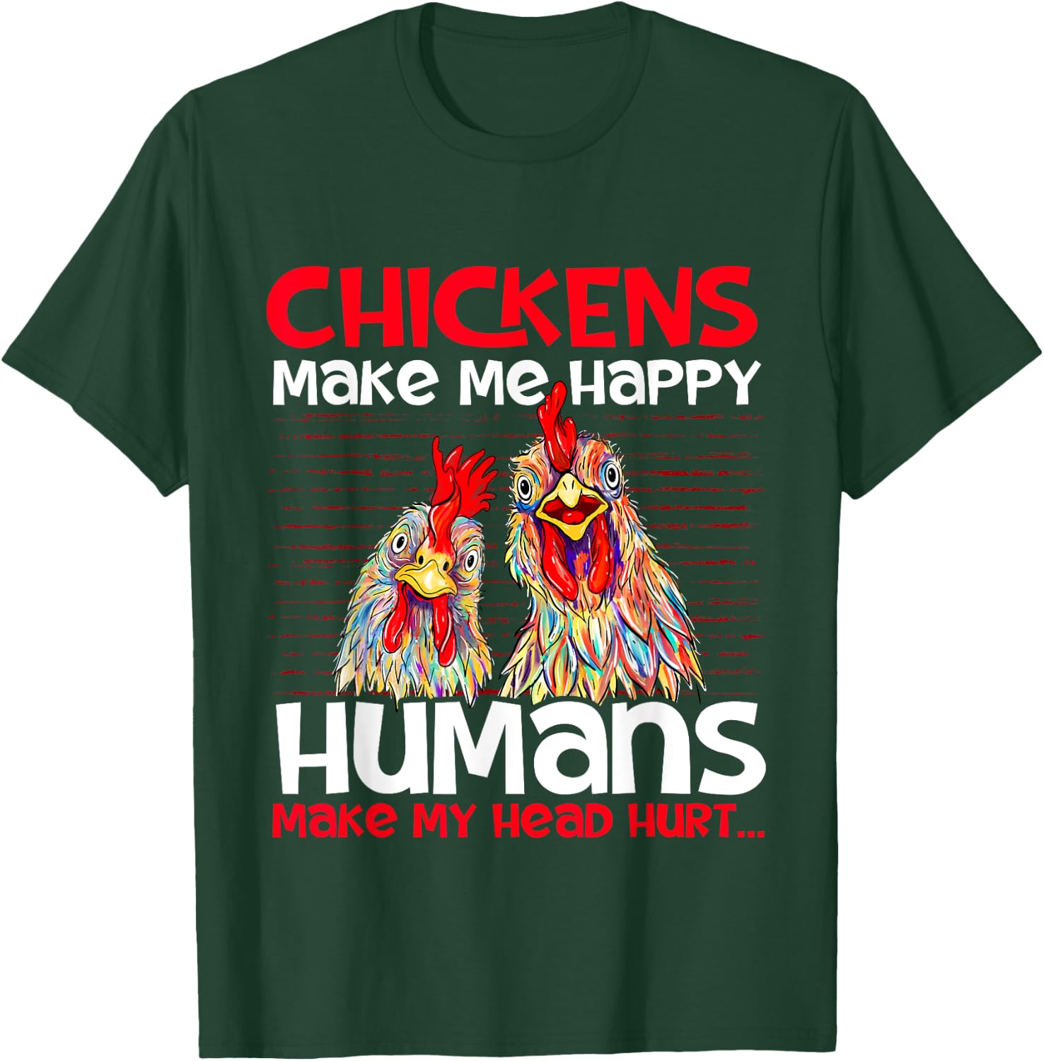 Chickens Make Me Happy - Poultry Owner Chicken Farm T-Shirt - T-Shirt | Forest