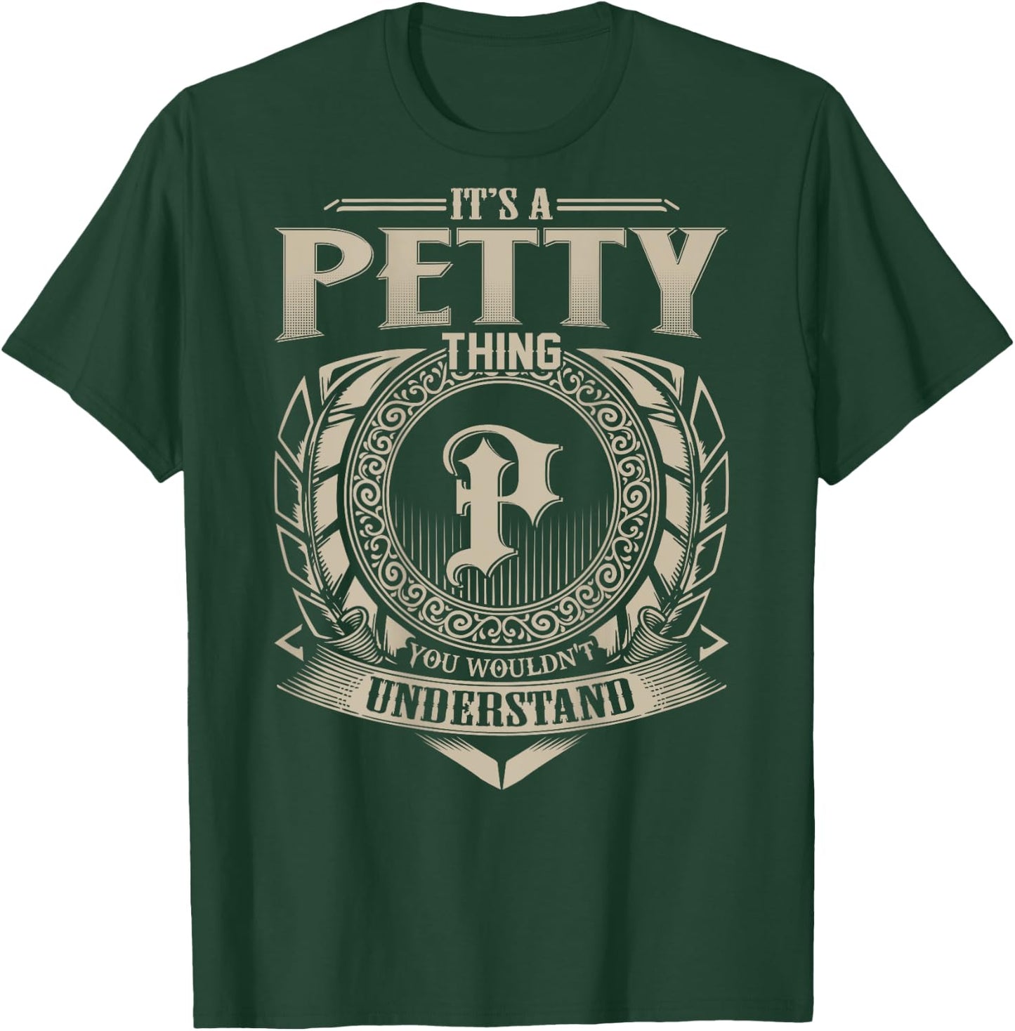 It's A PETTY Thing You Wouldn't Understand Family Name T-Shirt - T-Shirt | Forest