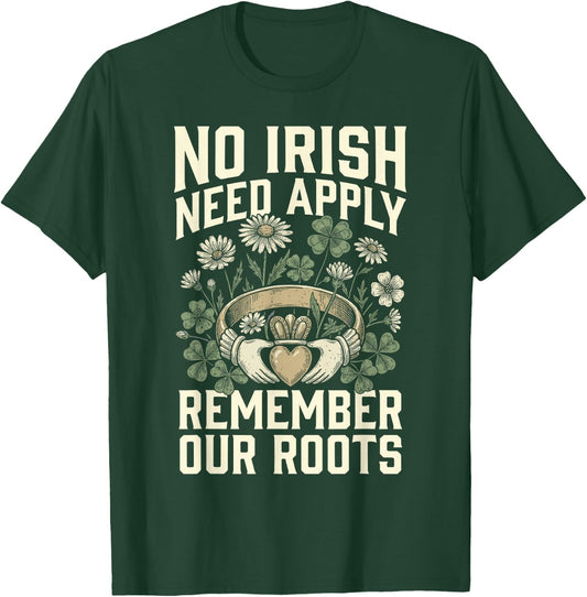 No Irish Need Apply Claddagh Ring Remember Roots Shamrock T-Shirt - T-Shirt | Forest