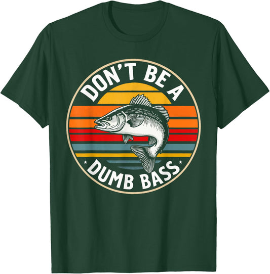 Don't Be a Dumb Bass Fishing Humor Men Casual Outdoors T-Shirt - T-Shirt | Forest