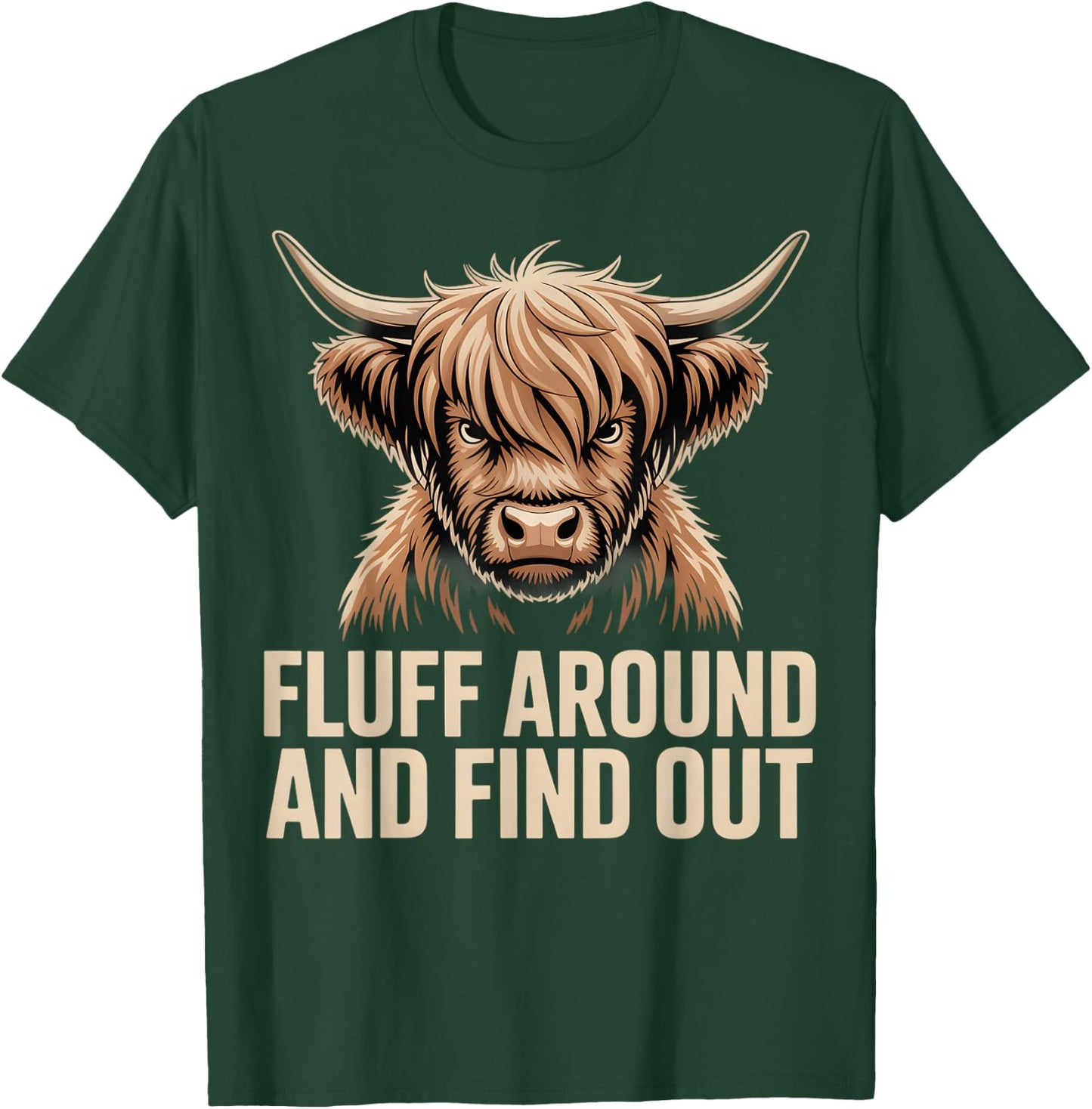 Fluff Around Find Out Highland Cow Funny Humor T-Shirt - T-Shirt | Forest