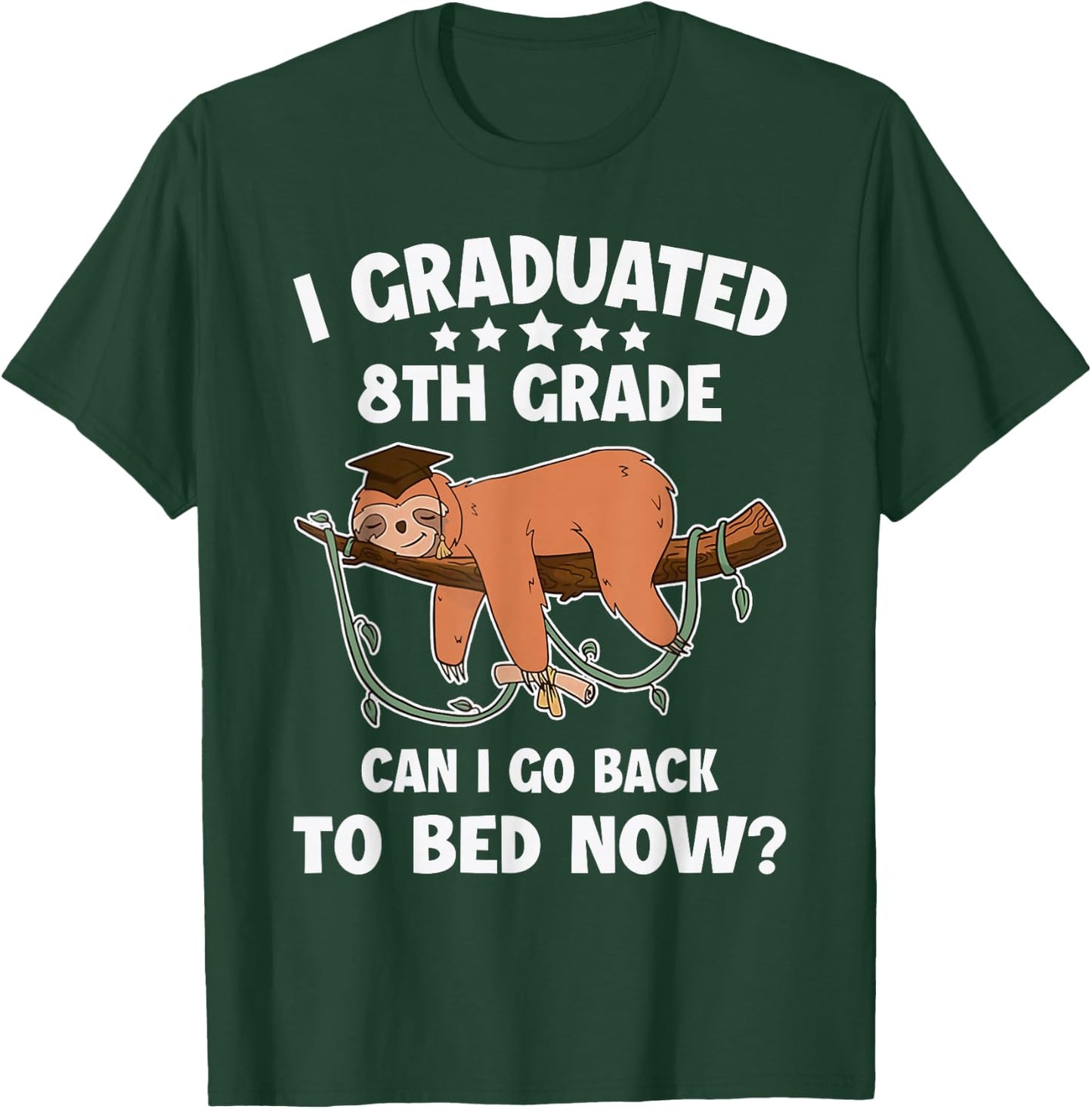 I Graduated 8th Grade Can I Back To Bed Now Graduation Sloth T-Shirt - T-Shirt | Forest