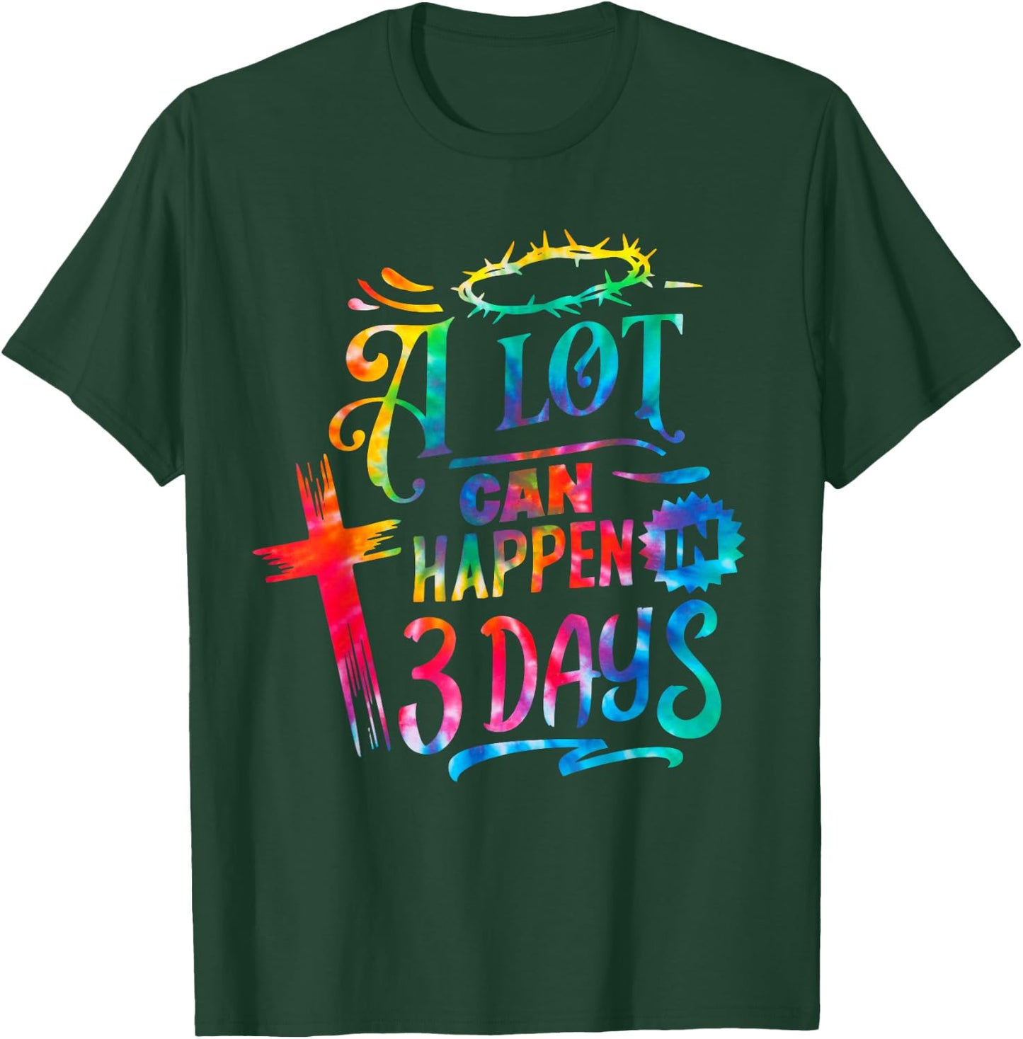 Tie Dye Christian Easter Day A Lot Can Happen in 3 Days T-Shirt - T-Shirt | Forest