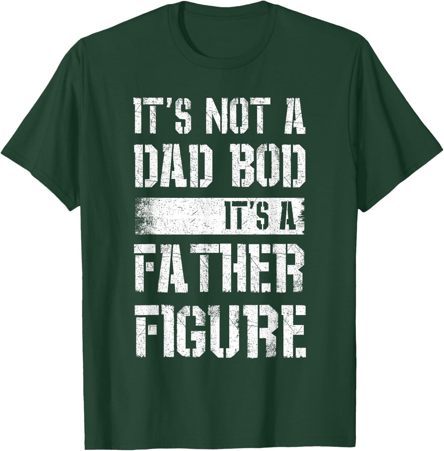 It's Not A Dad BOD It's A Father Figure Shirt Fathers Day T-Shirt - T-Shirt | Forest
