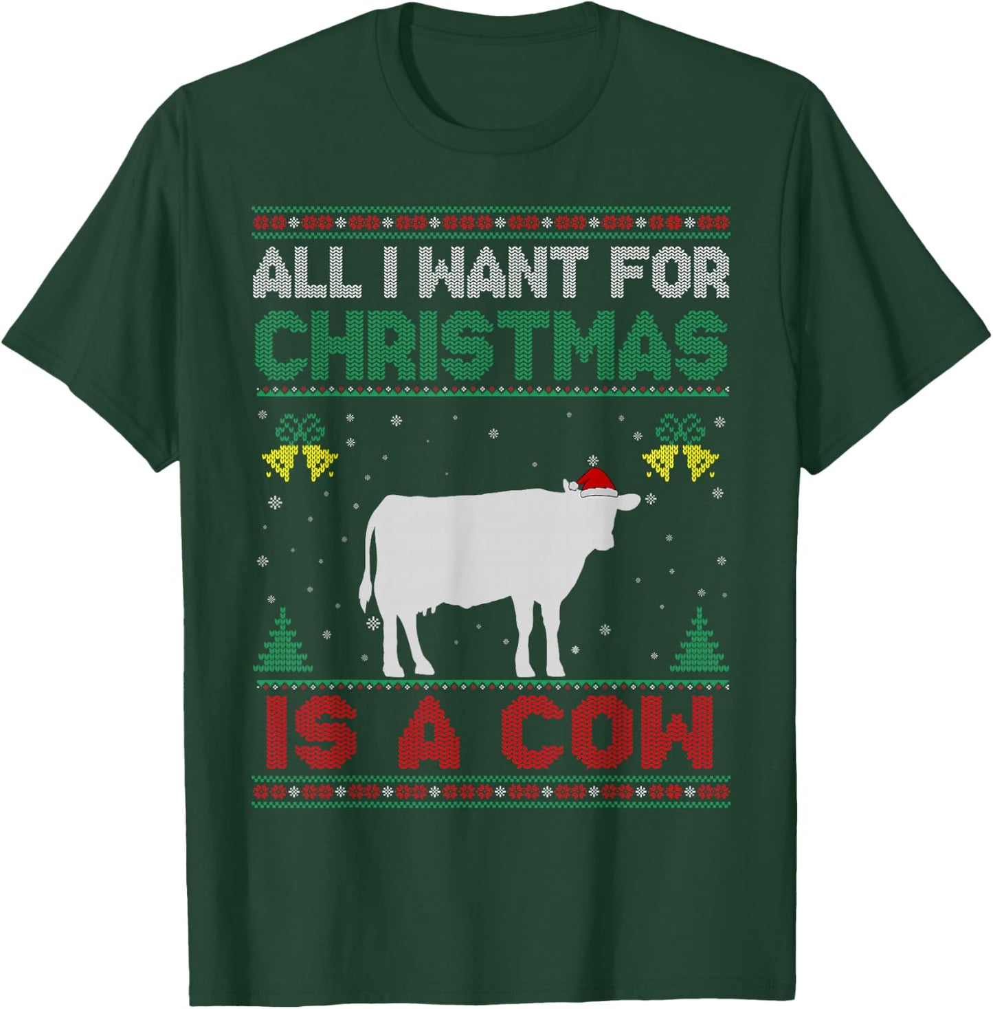 All I Want For Christmas Is A Cow Ugly Sweater T-Shirt - T-Shirt | Forest