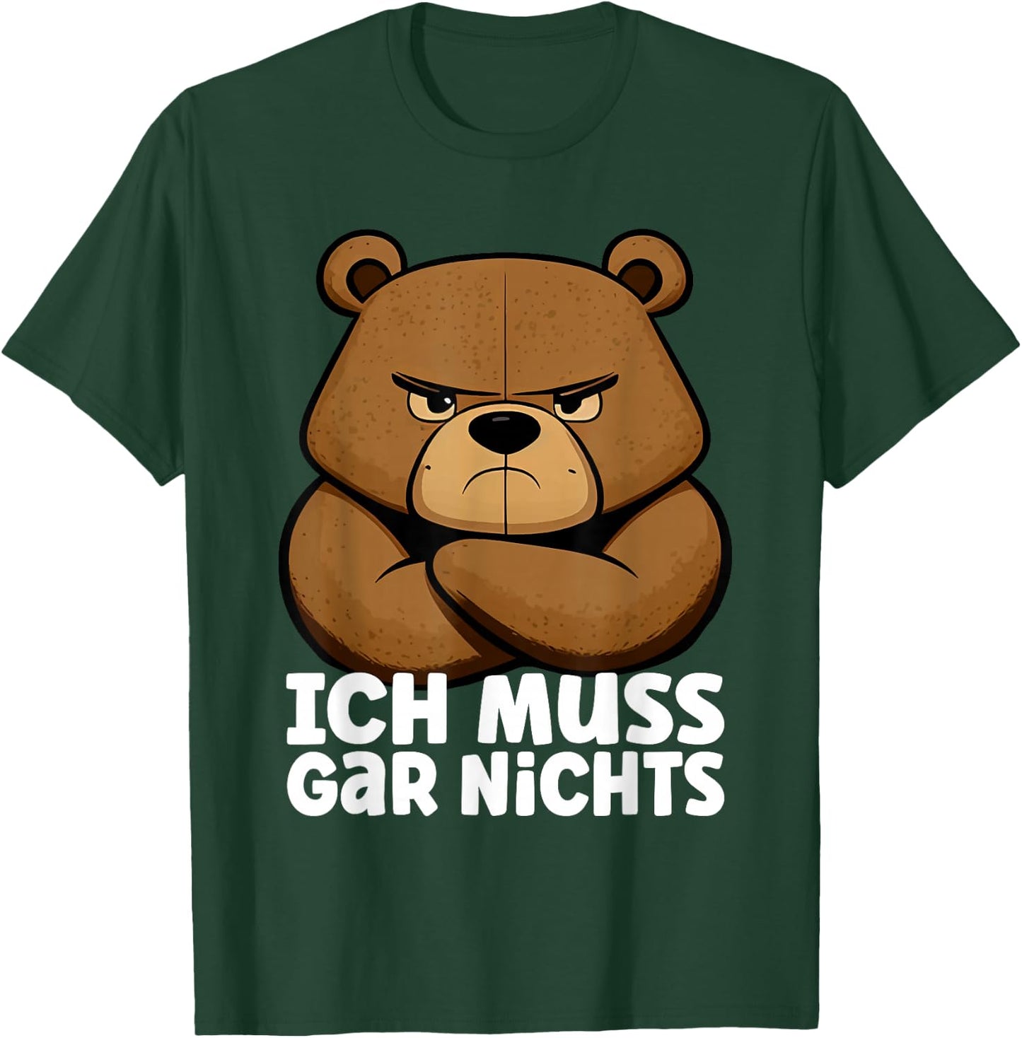 Lustiger, mürrischer Bär - Ich muss gar nichts! T-Shirt - T-Shirt | Forest