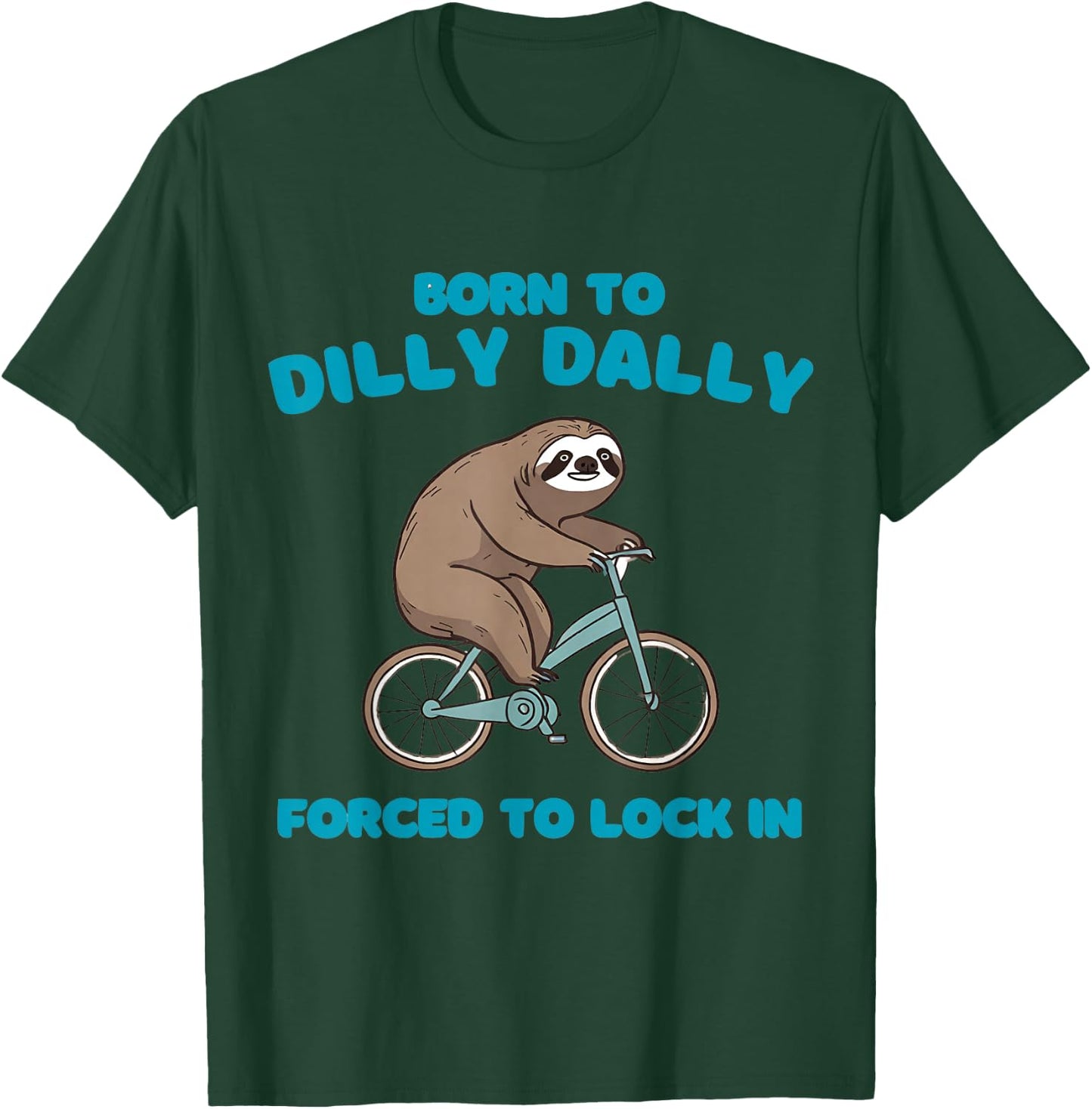 Born to Dilly Dally Forced to Lock in Cute Lazy Sloth Bicycl T-Shirt - T-Shirt | Forest