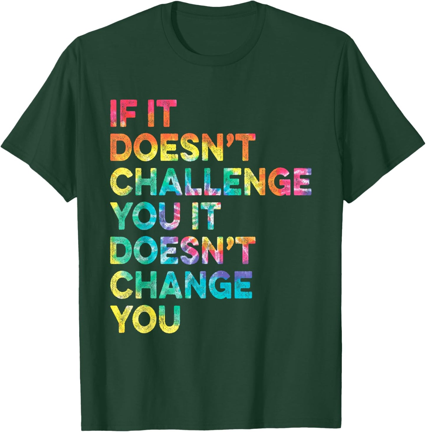 If It Doesn't Challenge You Inspirational Motivational Quote T-Shirt - T-Shirt | Forest