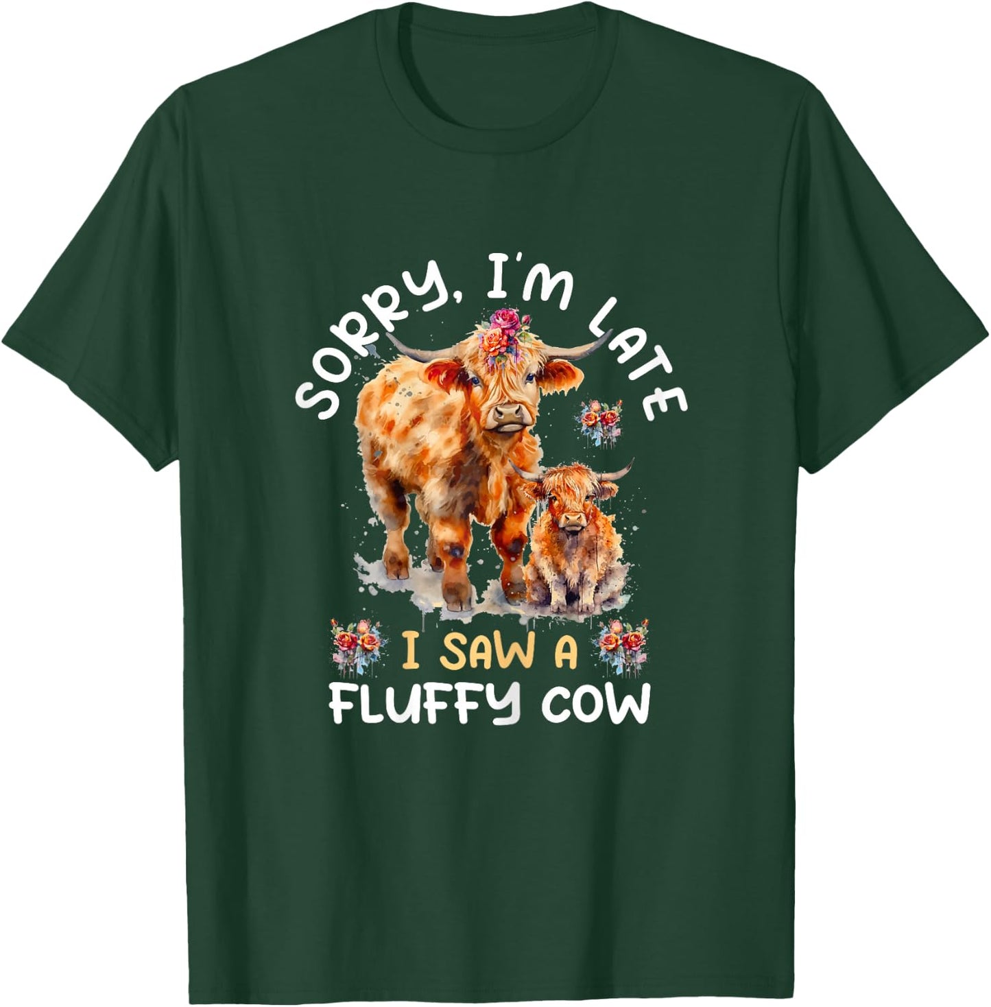 Sorry I'm Late I Saw A Fluffy Cow Highland Cow Breeder T-Shirt - T-Shirt | Forest