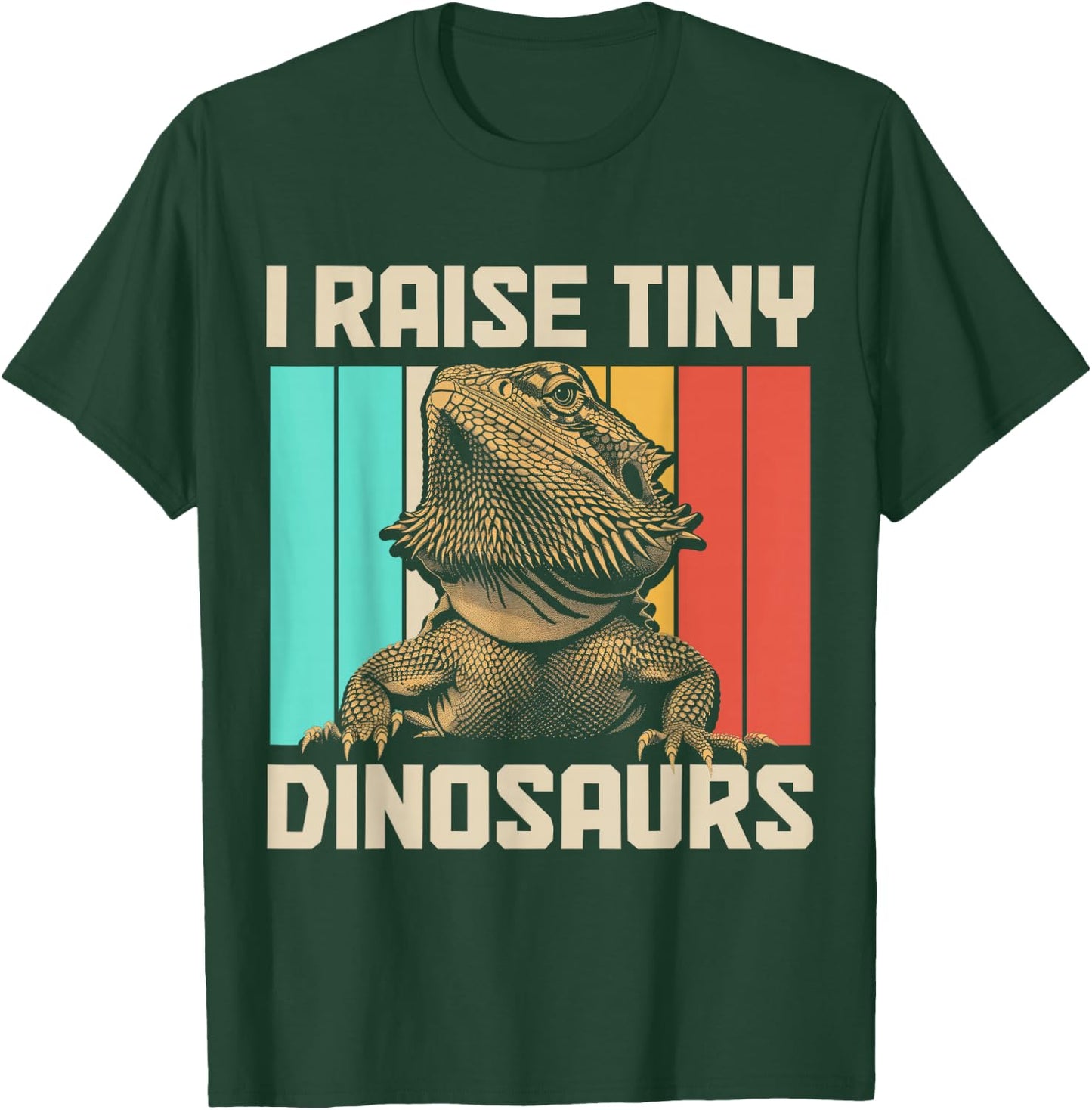 Bearded Dragon I Raise Tiny Dinosaurs Funny Reptile Lover T-Shirt - T-Shirt | Forest