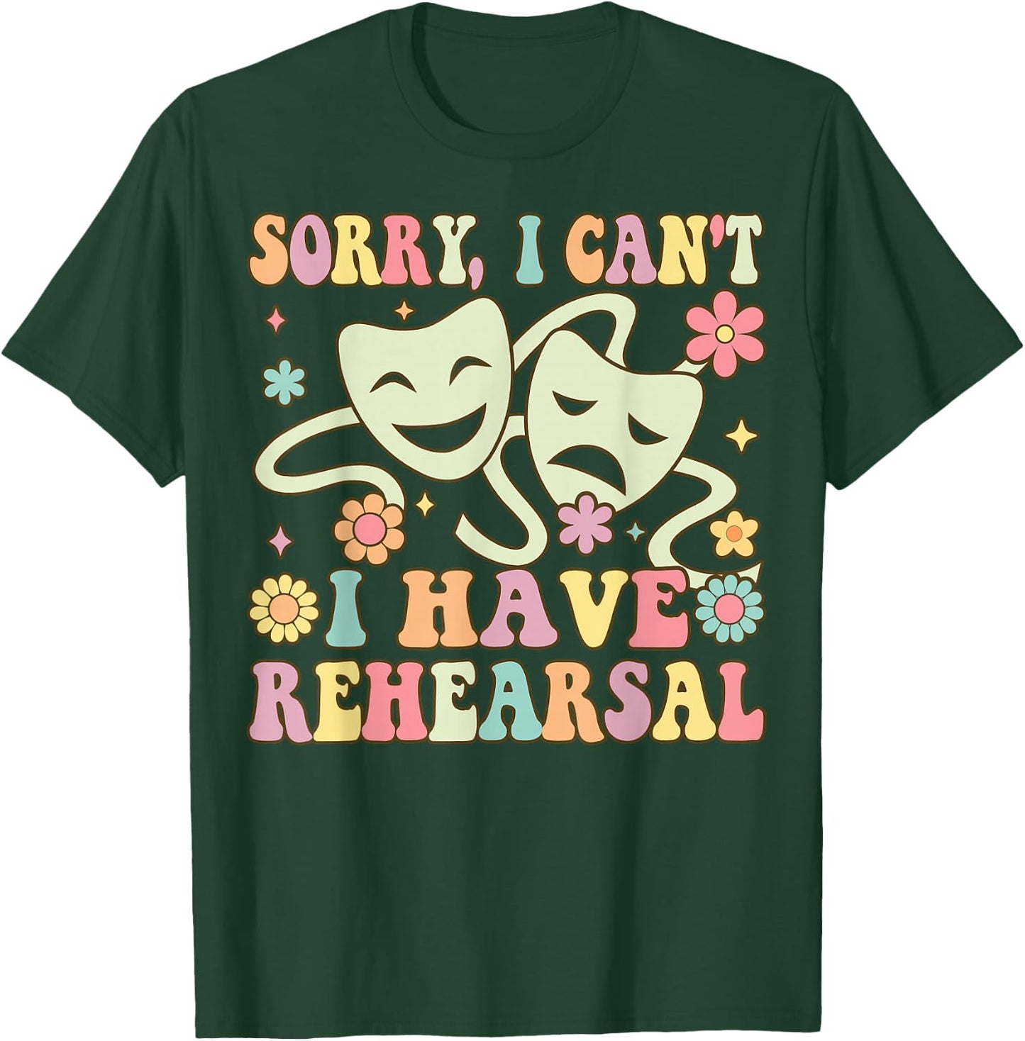 Theater Artist Theater Drama Play I Can't I Have Rehearsal T-Shirt - T-Shirt | Forest