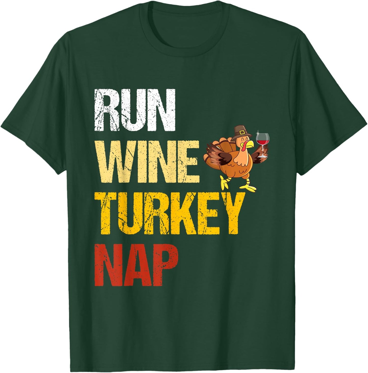 Thanksgiving Run Wine Turkey Nap Inspirational Holiday T-Shirt - T-Shirt | Forest