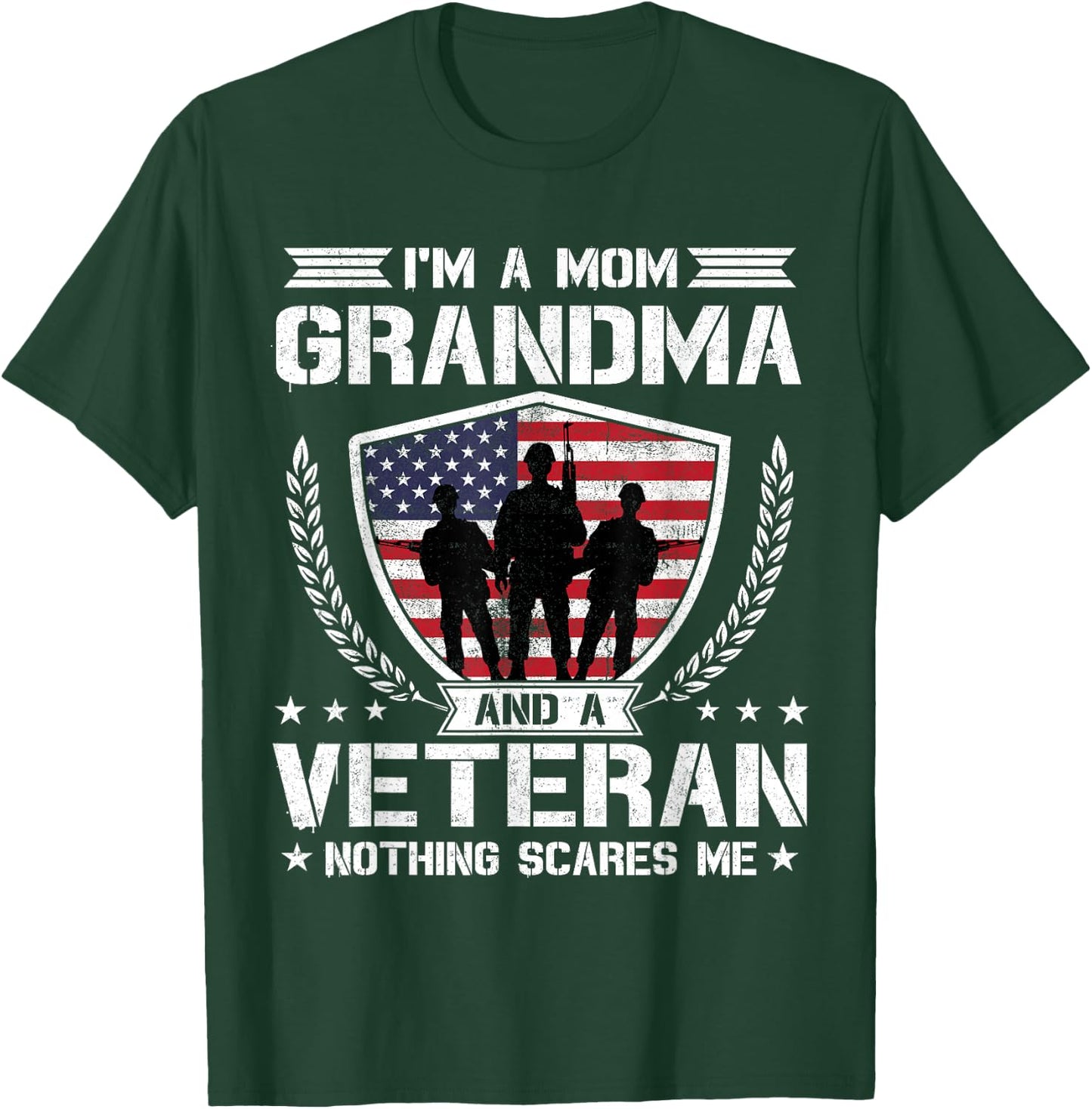 I'm A Mom Grandma and A Veteran Nothing Scares Me T-Shirt - T-Shirt | Forest