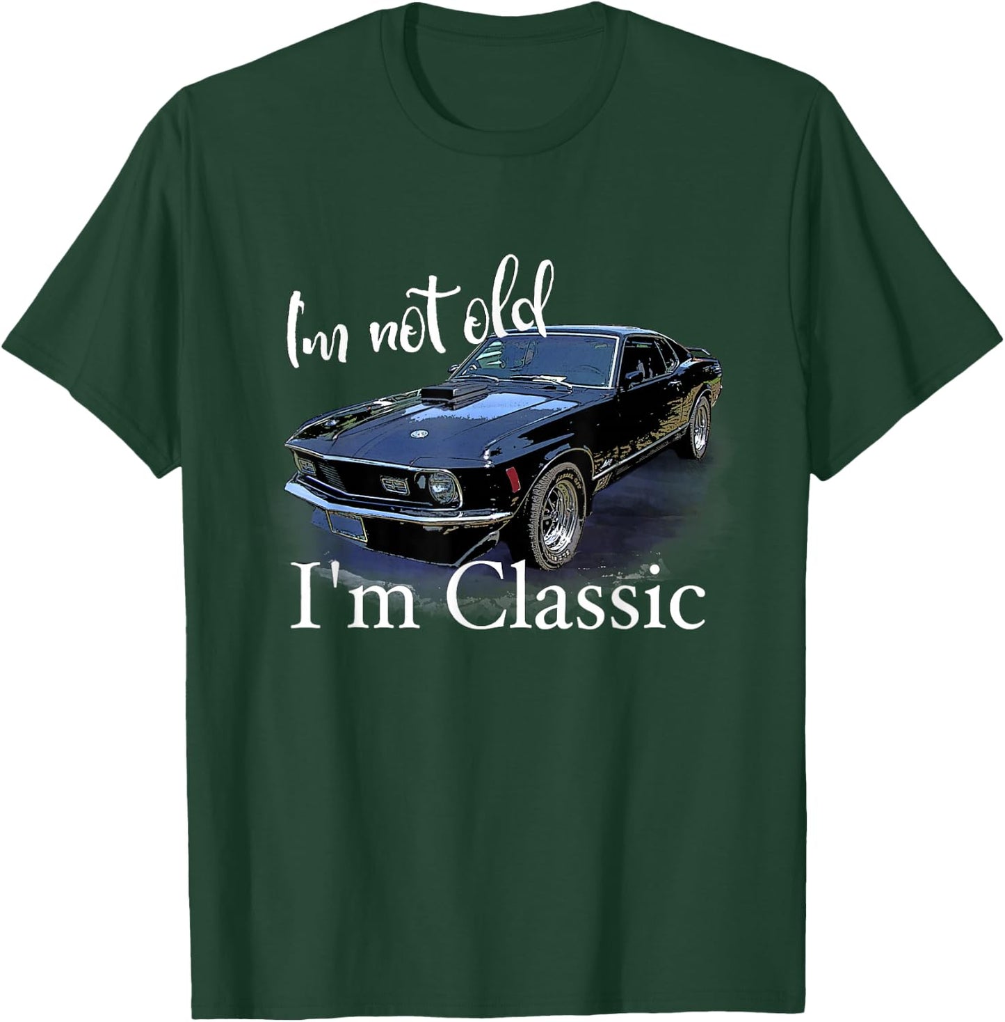 I'm Not Old I'm Classic Retro Muscle Car Art Birthday T-Shirt - T-Shirt | Forest