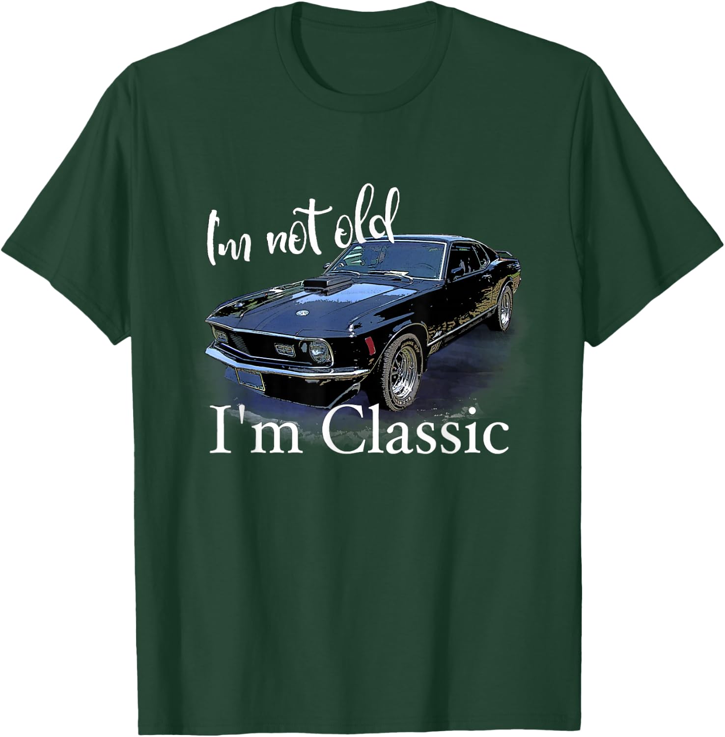 I'm Not Old I'm Classic Retro Muscle Car Art Birthday T-Shirt - T-Shirt | Forest