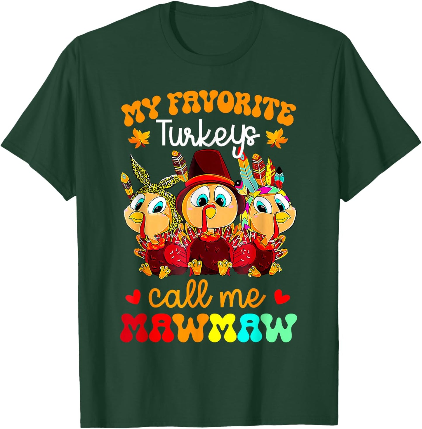 My Favorite Turkeys Call Me Mawmaw Funny Thanksgiving T-Shirt - T-Shirt | Forest