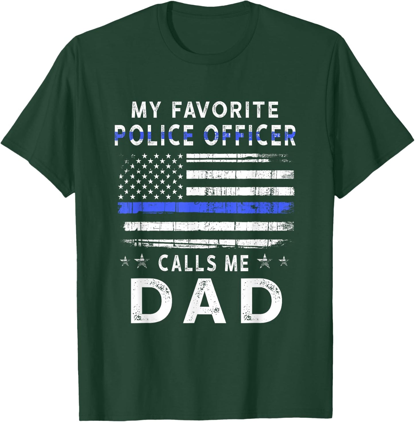 My Favorite Police Officer Calls Me Dad Father's Day T-Shirt - T-Shirt | Forest