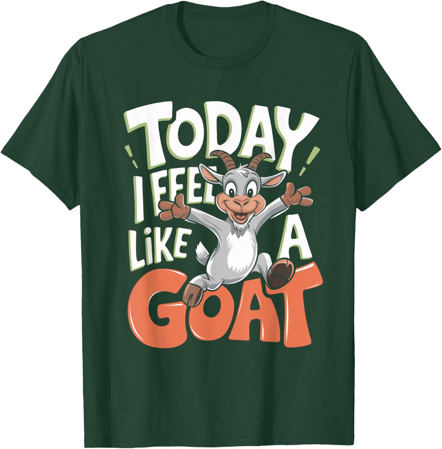 Today I Feel Like A Goat Lover Funny Cute Farm Animal Humor T-Shirt - T-Shirt | Forest