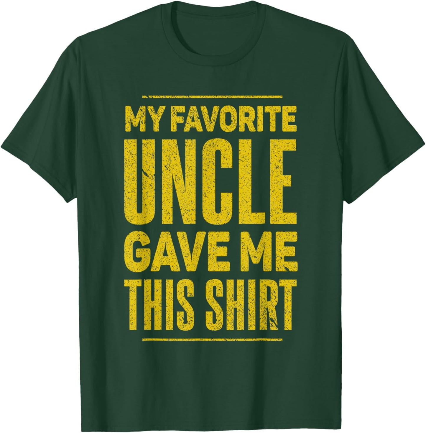 My Favorite Uncle Gave Me This Shirt for Nephew Niece Funny T-Shirt - T-Shirt | Forest