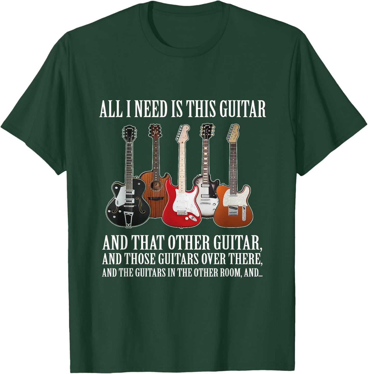 All I Need Is This Guitar True Story About Guitarists T-Shirt - T-Shirt | Forest