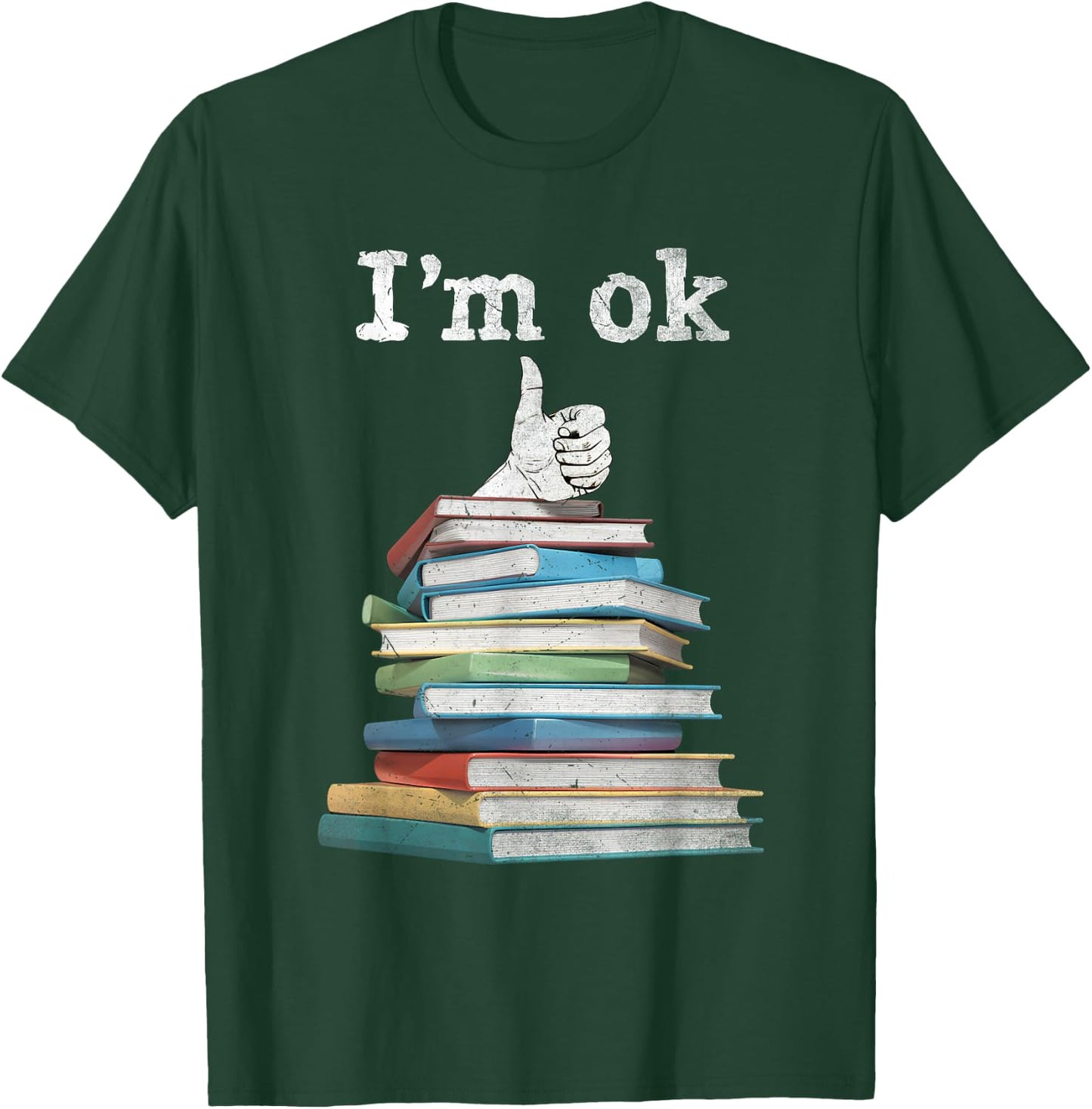 I'm Ok Funny Boooks Lover T-Shirt - T-Shirt | Forest
