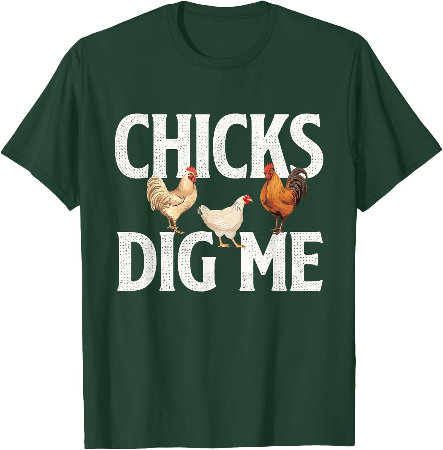 Chicks Dig Me - Farm Animal Poultry Owner Farming T-Shirt - T-Shirt | Forest