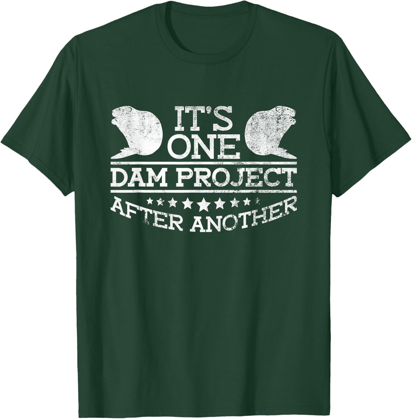It's One Dam Project After Another - Funny Beaver T-Shirt - T-Shirt | Forest