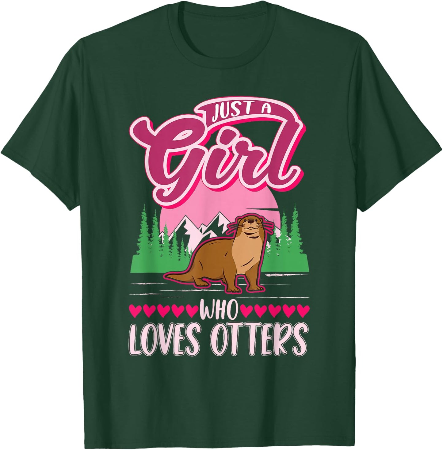 Just a girl who loves Otters T-Shirt - T-Shirt | Forest