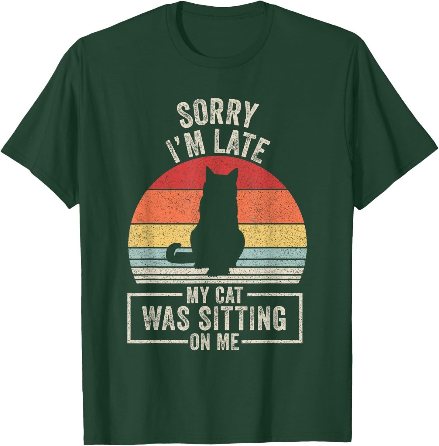 Vintage Retro Sorry I'm Late My Cat was Sitting On Me T-Shirt - T-Shirt | Forest