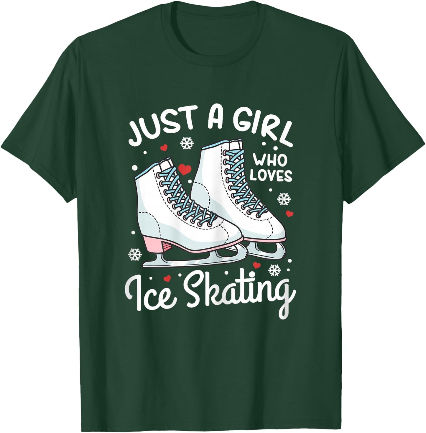 Ice Skating Figure Skating Just a Girl Who Loves Ice Skating T-Shirt - T-Shirt | Forest